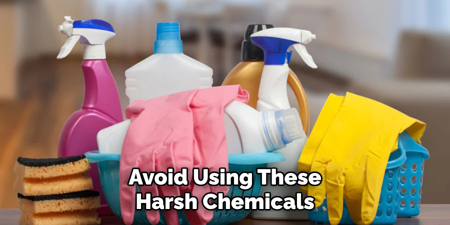 Avoid Using These Harsh Chemicals