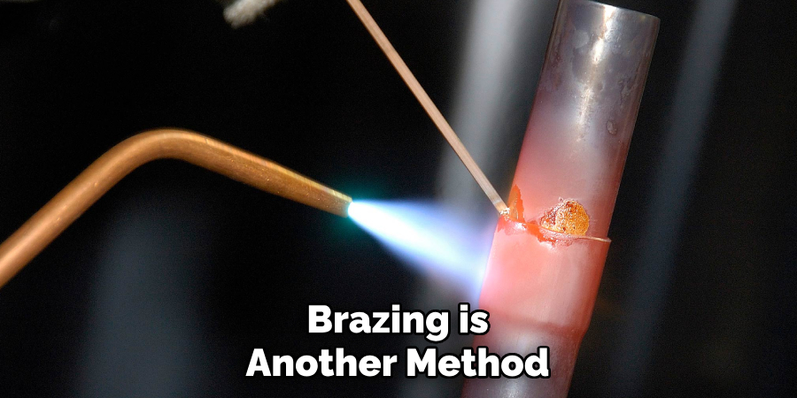 Brazing is Another Method