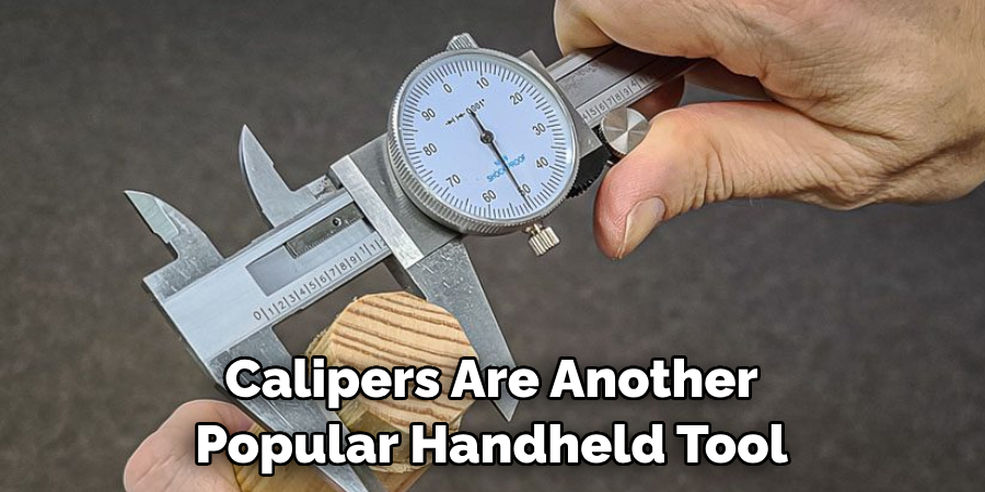 Calipers Are Another Popular Handheld Tool