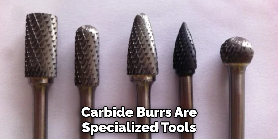 Carbide Burrs Are Specialized Tools