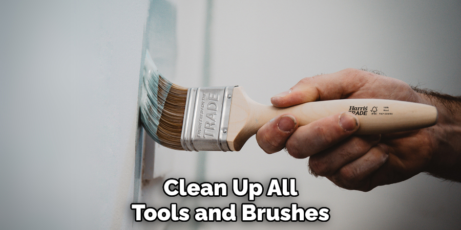 Clean Up All Tools and Brushes