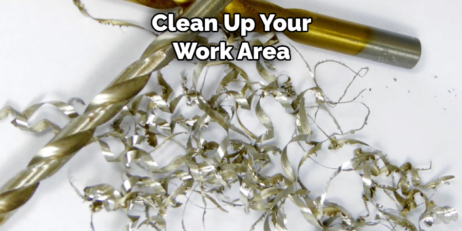 Clean Up Your Work Area