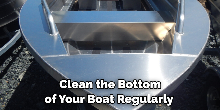 Clean the Bottom of Your Boat Regularly 