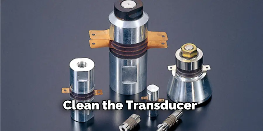 Clean the Transducer 