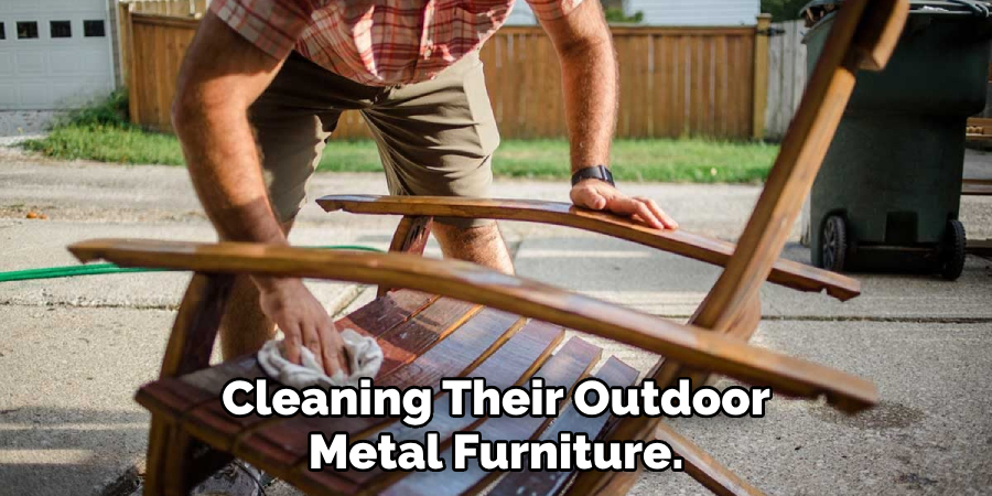 Cleaning Their Outdoor Metal Furniture.