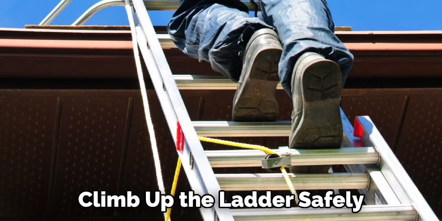 Climb Up the Ladder Safely