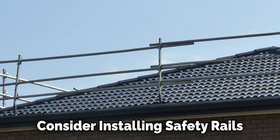 Consider Installing Safety Rails 