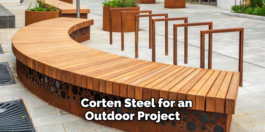  Corten Steel for an Outdoor Project