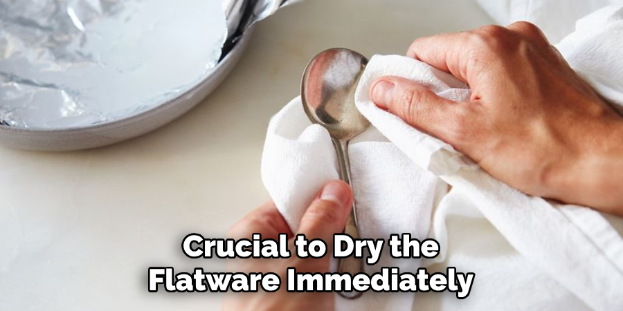 Crucial to Dry the Flatware Immediately