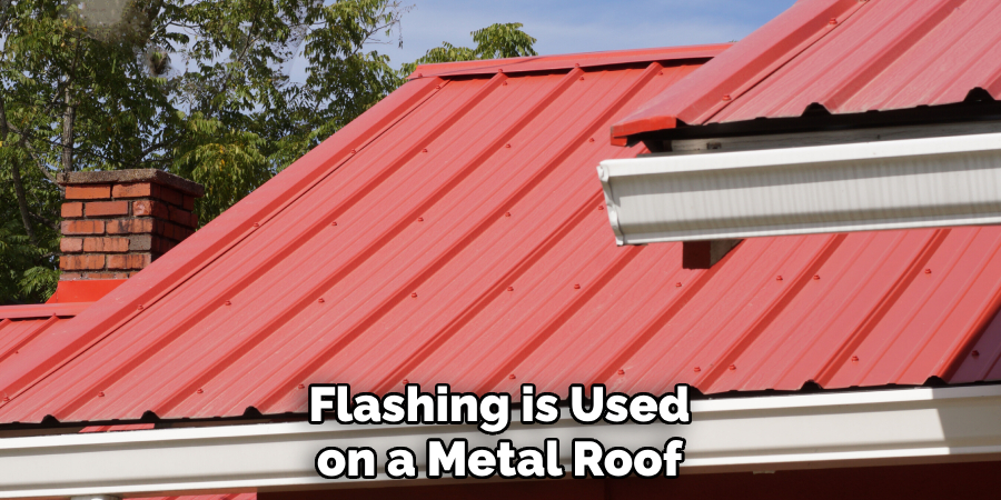 Flashing is Used on a Metal Roof