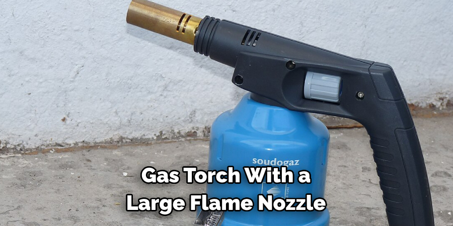 Gas Torch With a 
Large Flame Nozzle