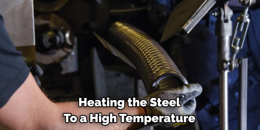 Heating the Steel To a High Temperature