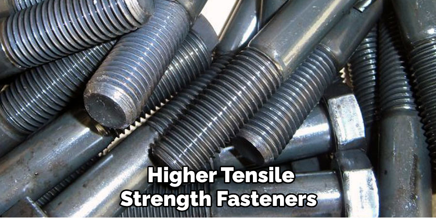 Higher Tensile Strength Fasteners 