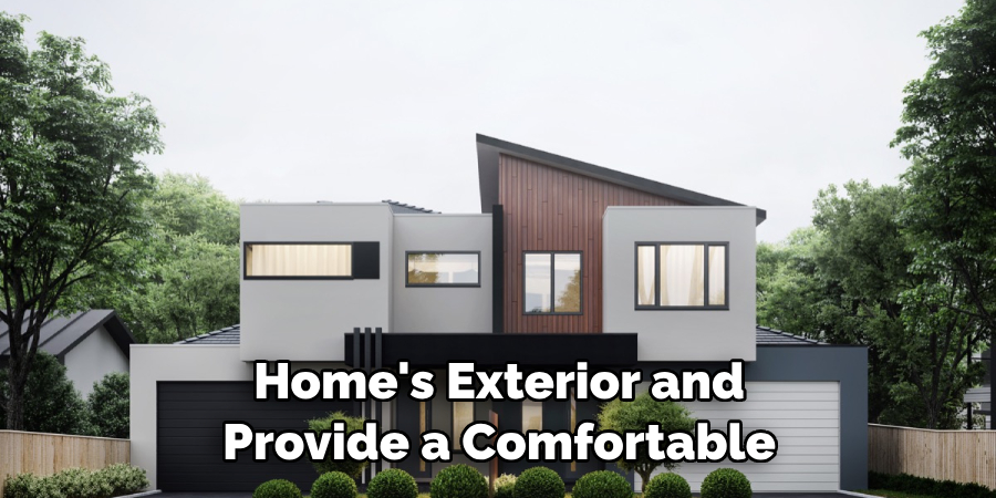 Home's Exterior and Provide a Comfortable