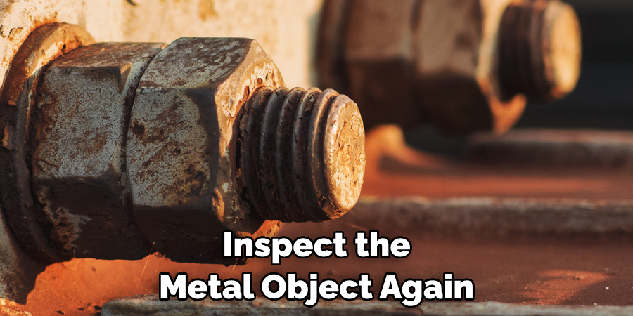 Inspect the Metal Object Again