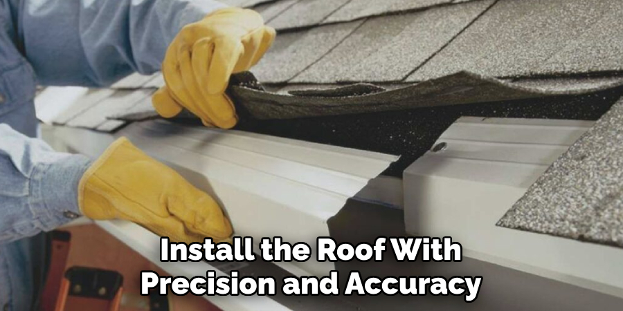 Install the Roof With Precision and Accuracy