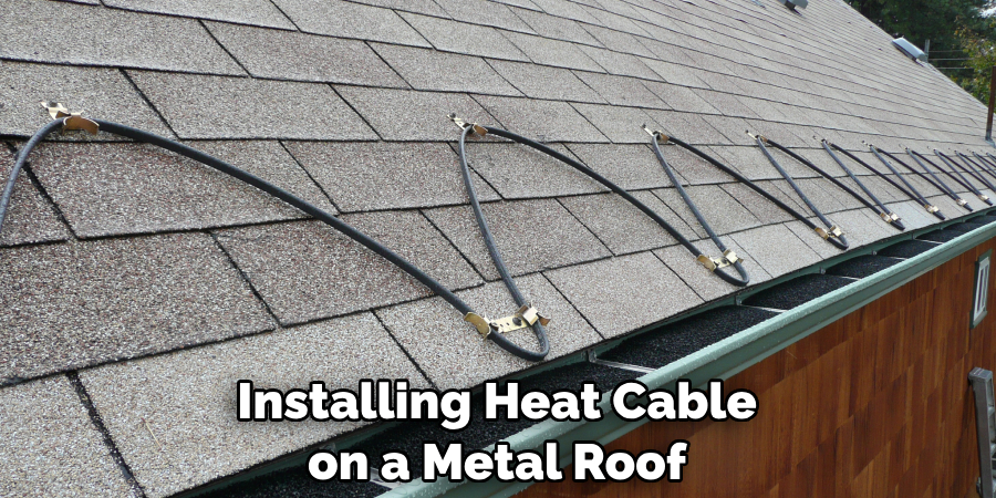 Installing Heat Cable on a Metal Roof