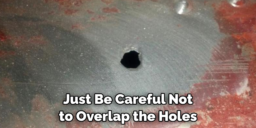 Just Be Careful Not to Overlap the Holes