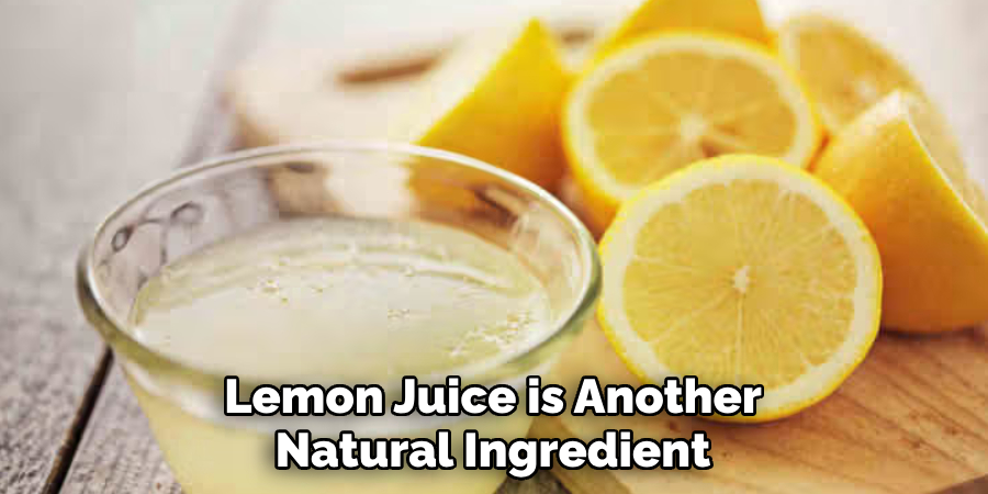 Lemon Juice is Another Natural Ingredient