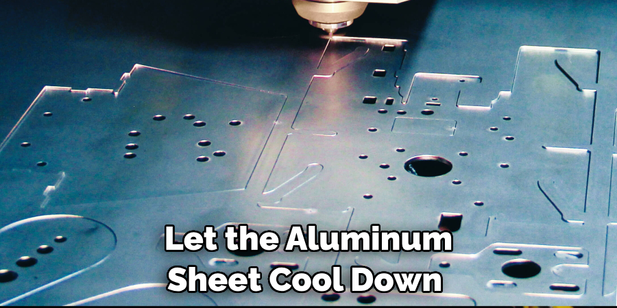 Let the Aluminum Sheet Cool Down 