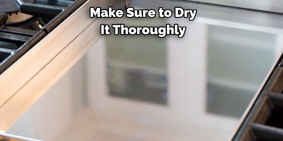 Make Sure to Dry It Thoroughly
