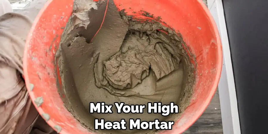 Mix Your High Heat Mortar