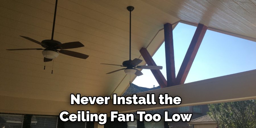 Never Install the Ceiling Fan Too Low