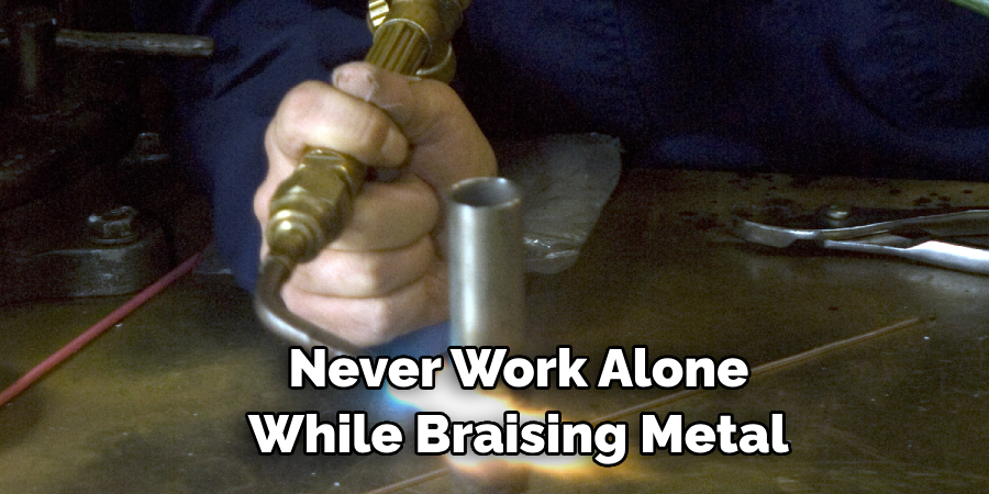 Never Work Alone While Braising Metal