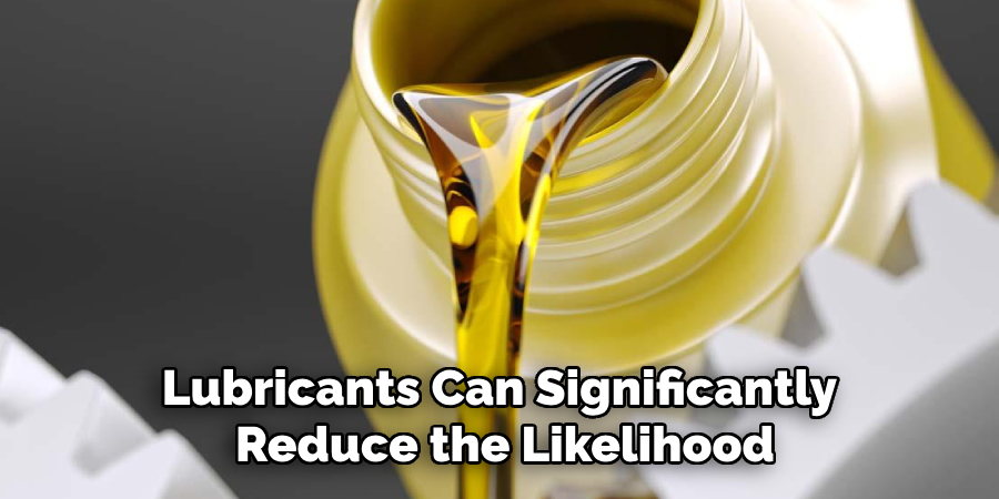 Lubricants Can Significantly Reduce the Likelihood