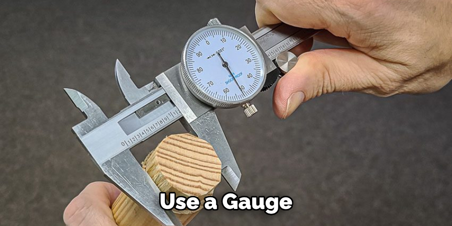  Use a Gauge