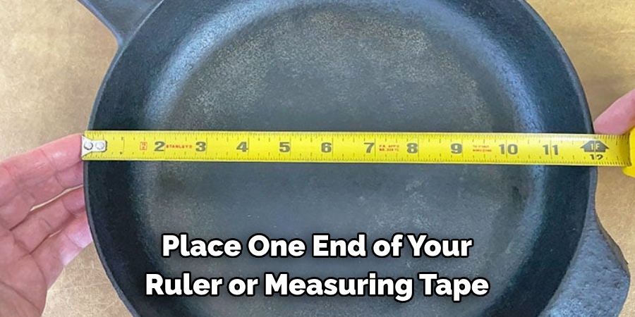 Place One End of Your Ruler or Measuring Tape