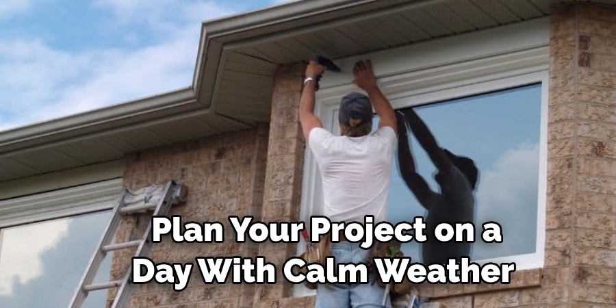 Plan Your Project on a Day With Calm Weather