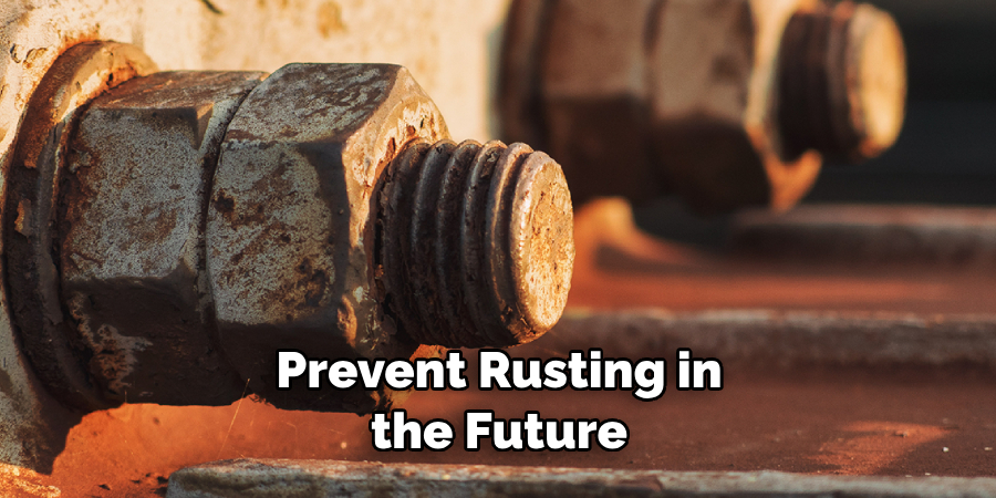 Prevent Rusting in the Future