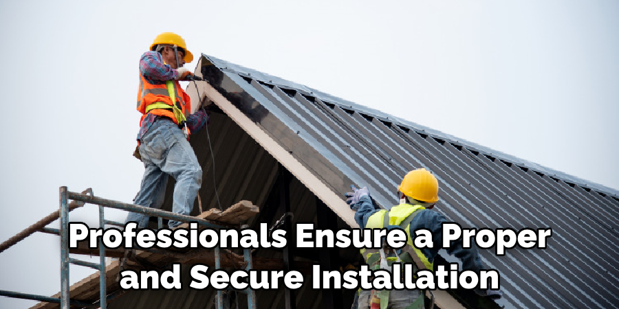 Professionals Ensure a Proper and Secure Installation