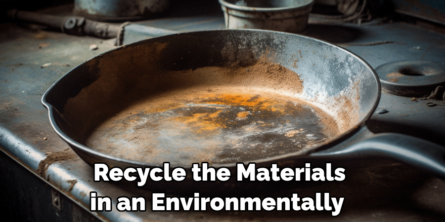 Recycle the Materials in an Environmentally Friendly Manner