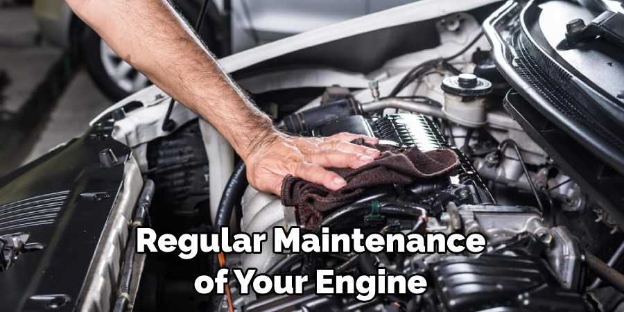 Regular Maintenance of Your Engine