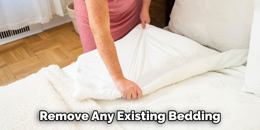 Remove Any Existing Bedding