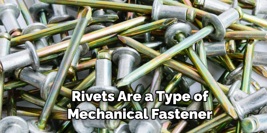 Rivets Are a Type of Mechanical Fastener