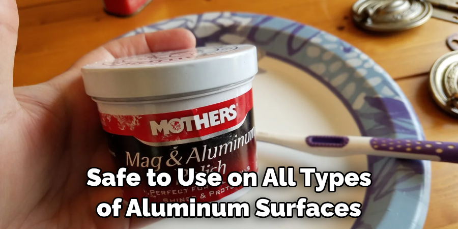 Safe to Use on All Types of Aluminum Surfaces