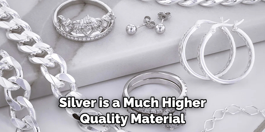 Silver is a Much Higher Quality Material