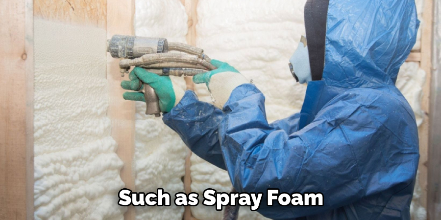 Such as Spray Foam