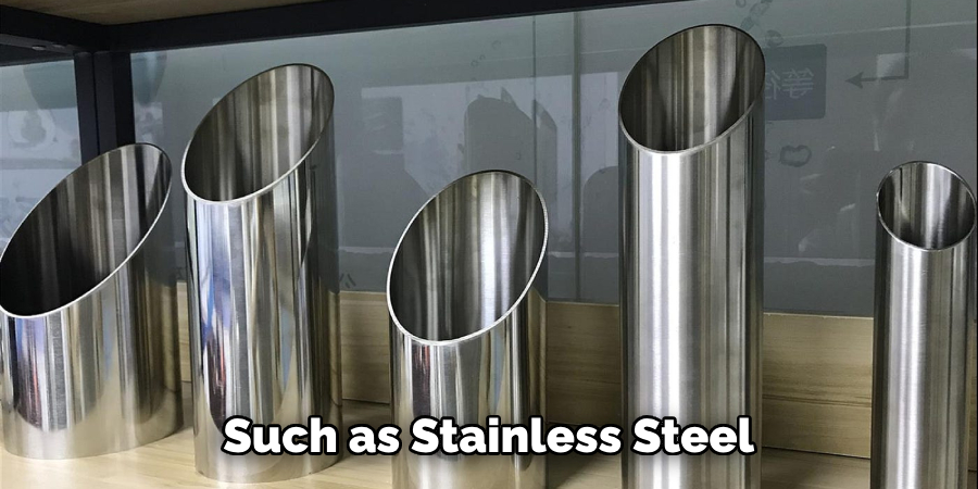 Such as Stainless Steel 