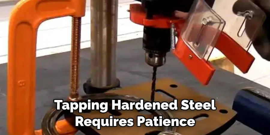 Tapping Hardened Steel 
Requires Patience 