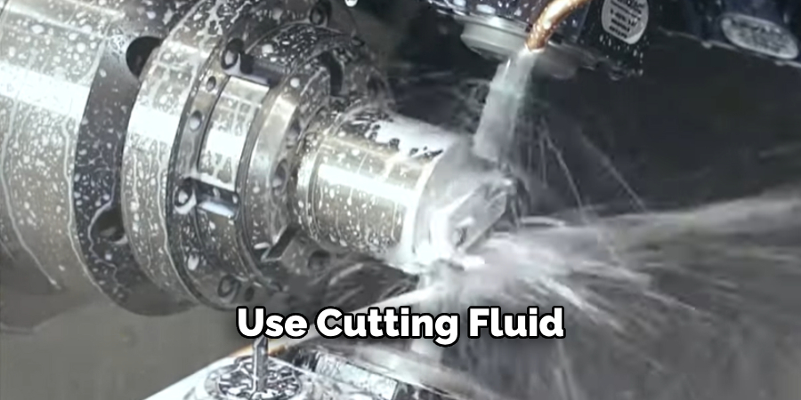 Use Cutting Fluid