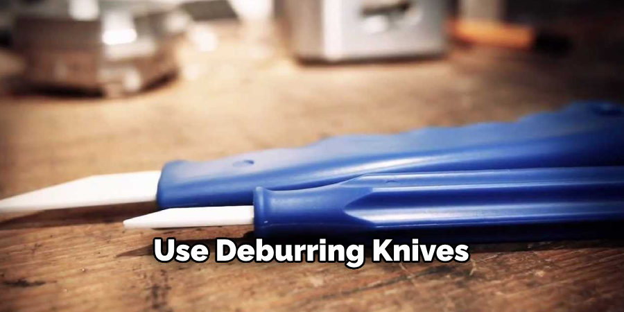 Use Deburring Knives