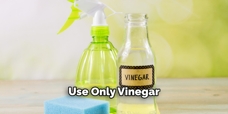 Use Only Vinegar