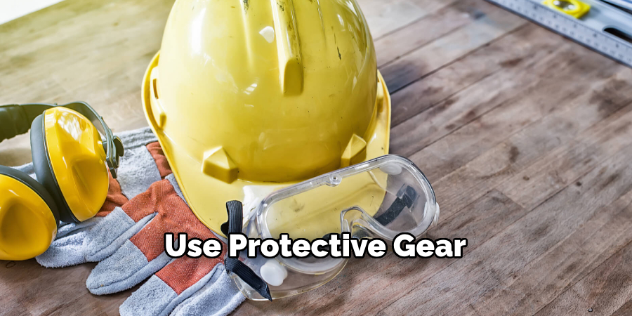 Use Protective Gear