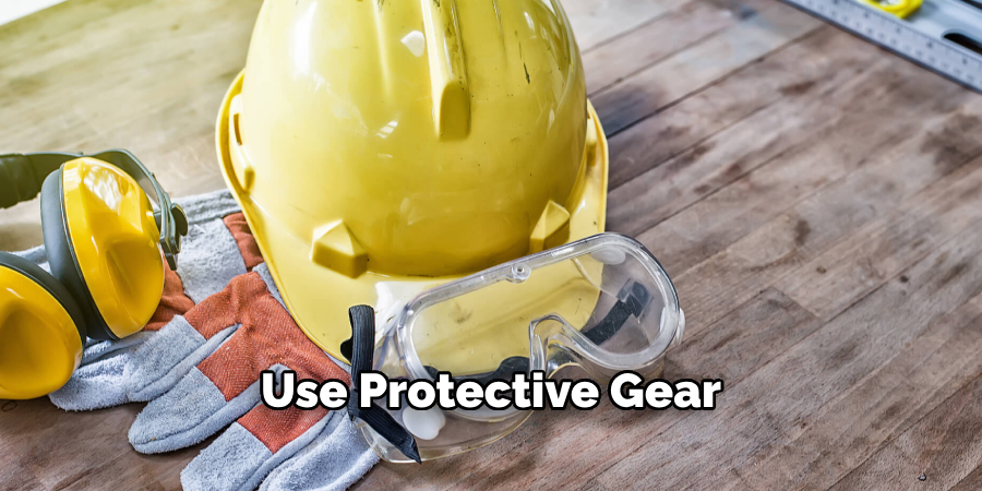 Use Protective Gear