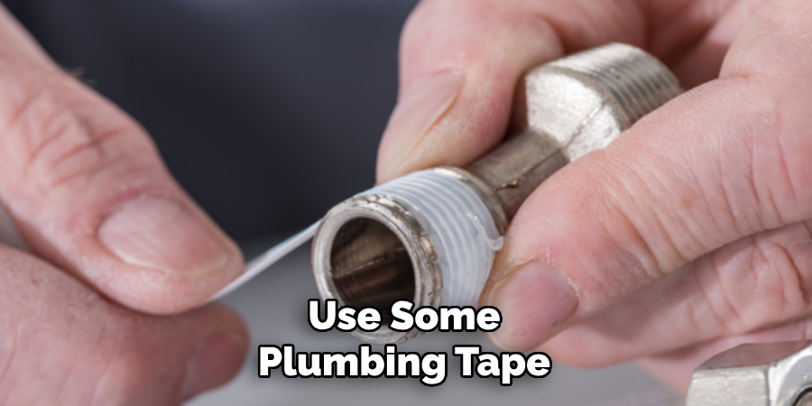 Use Some Plumbing Tape