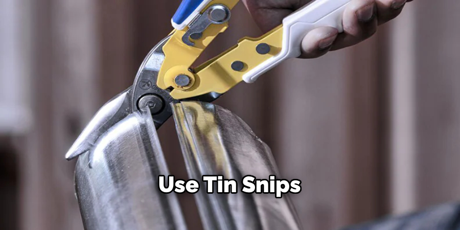 Use Tin Snips